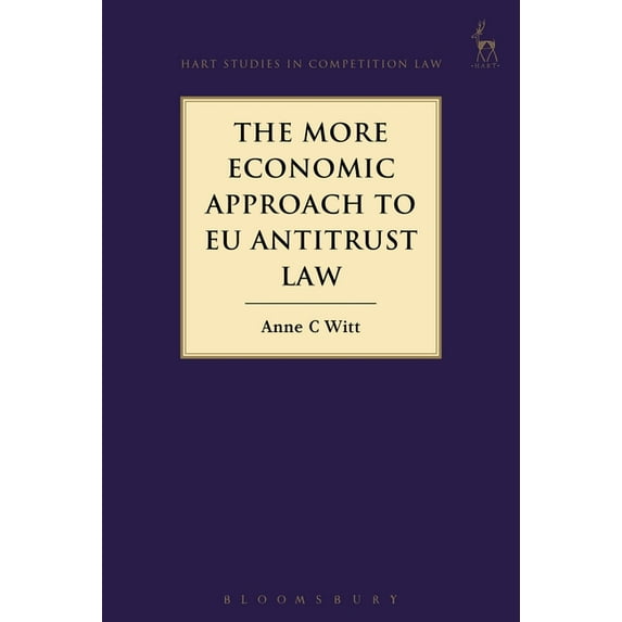 Hart Studies in Competition Law The More Economic Approach to EU Antitrust Law, Book 14, (Hardcover)