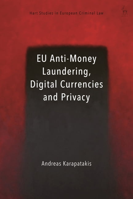 Hart Studies in European Criminal Law EU Anti-Money Laundering, Digital Currencies and Privacy, (Hardcover)