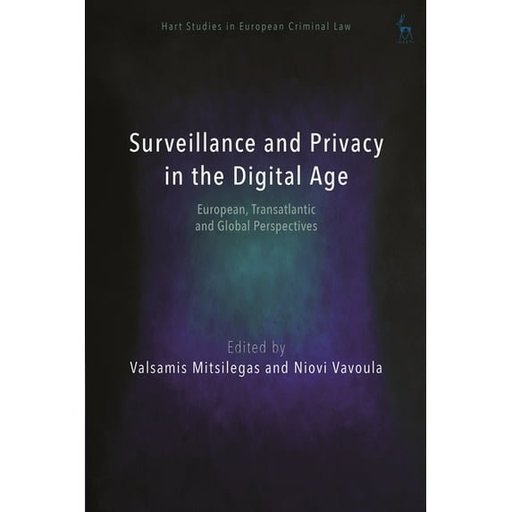 Hart Studies in European Criminal Law Surveillance and Privacy in the Digital Age: European, Transatlantic and Global Perspectives, (Paperback)