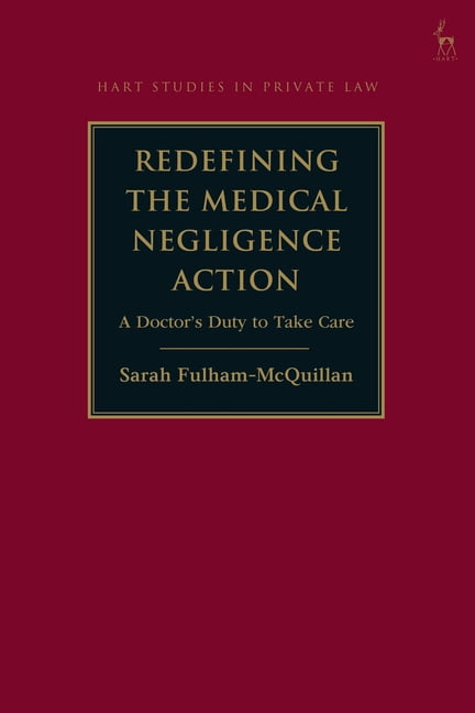 Hart Studies in Private Law Redefining the Medical Negligence Action: A Doctor's Duty to Take Care, (Hardcover)