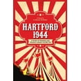 thumbnail image 1 of Hartford 1944: A Story of Murder and Tragedy Under the Big Top, (Paperback), 1 of 1