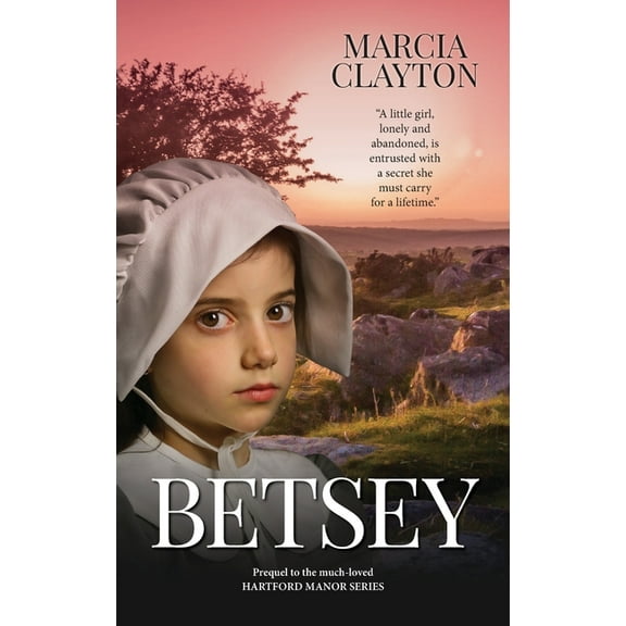 Hartford Manor Betsey: The Prequel to the Much Loved Hartford Manor Series, Book PREQU, (Hardcover)