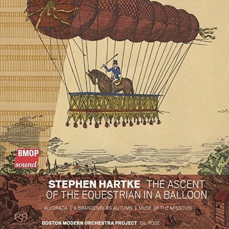 Hartke / Boston Modern Orchestra / Rose - Stephen Hartke: The Ascent of the Equestrian in a Balloon - Classical - SACD