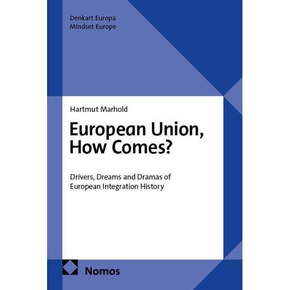 Hartmut Marhold European Union, How Comes?: Drivers, Dreams and Dramas of European (Paperback)