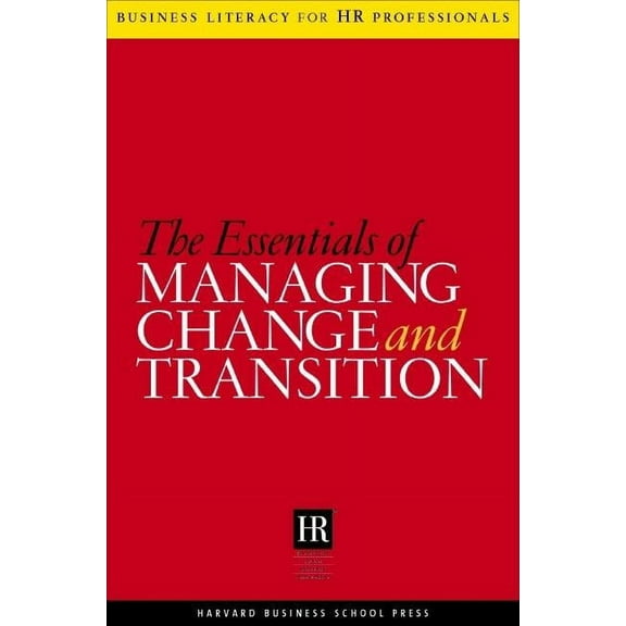 Harvard Business Literacy for HR Professionals Series: The Essentials of Managing Change and Transition (Paperback)