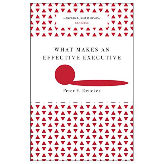 Pre-Owned What Makes an Effective Executive (Harvard Business Review Classics) (Paperback) 163369254X 9781633692541
