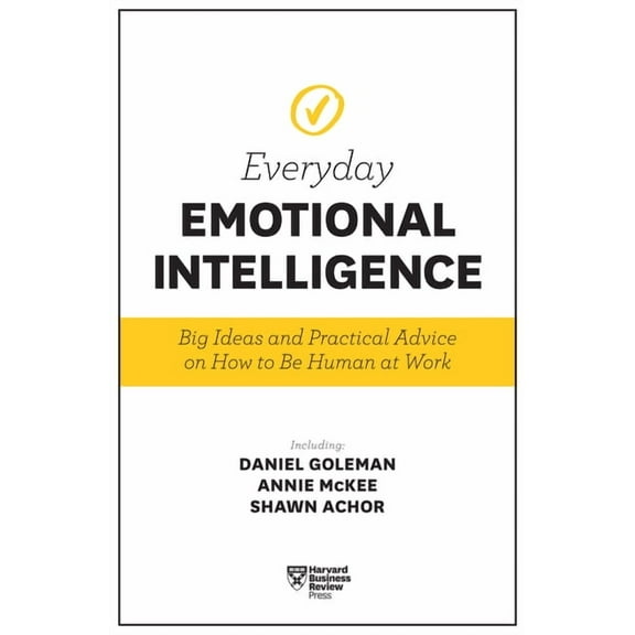 Harvard Business Review Everyday Emotional Intelligence: Big Ideas and Practical Advice on How to Be Human at Work, (Paperback)