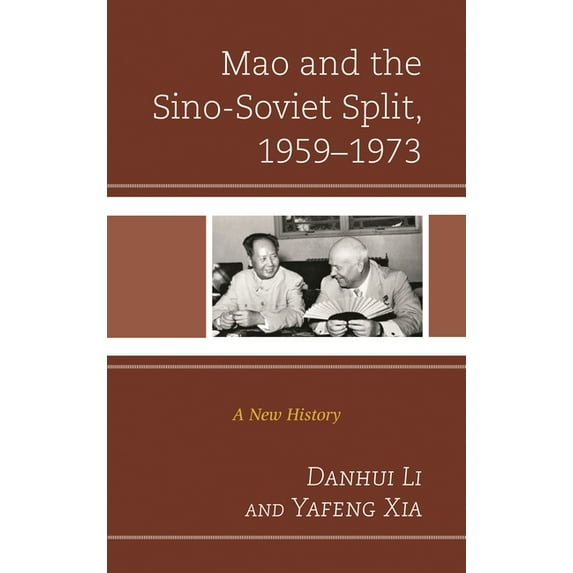 Harvard Cold War Studies Book Mao and the Sino-Soviet Split, 1959-1973: A New History, (Paperback)