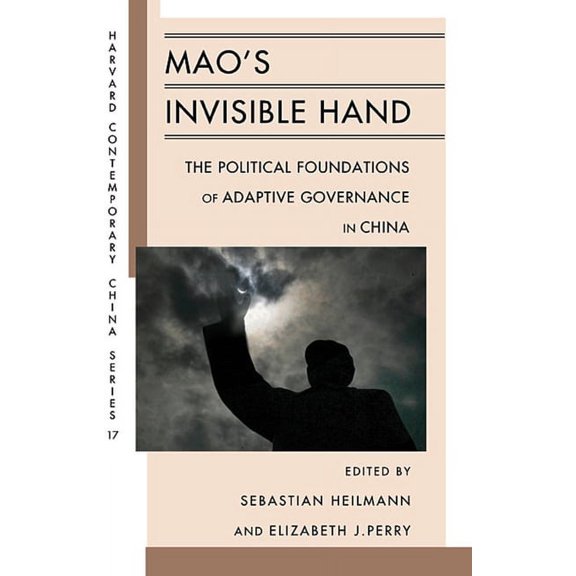 Harvard Contemporary China: Mao's Invisible Hand: The Political Foundations of Adaptive Governance in China (Paperback)
