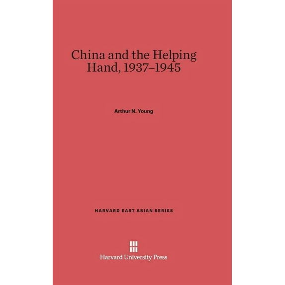 Harvard East Asian China and the Helping Hand, 1937-1945, Book 12, (Hardcover)