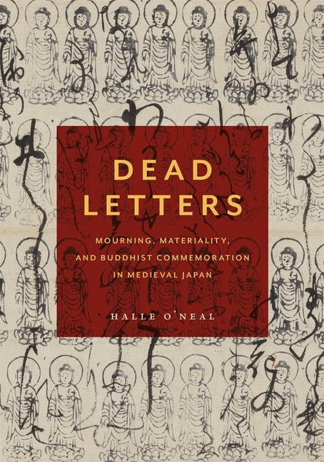 Harvard East Asian Monographs Dead Letters: Mourning, Materiality, and Buddhist Commemoration in Medieval Japan, (Hardcover)