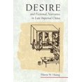 thumbnail image 1 of Harvard East Asian Monographs: Desire and Fictional Narrative in Late Imperial China (Hardcover), 1 of 1