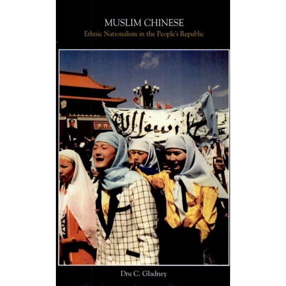 Harvard East Asian Monographs: Muslim Chinese: Ethnic Nationalism in the People's Republic, Second Edition (Paperback)