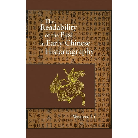 Harvard East Asian Monographs: The Readability of the Past in Early Chinese Historiography (Hardcover)