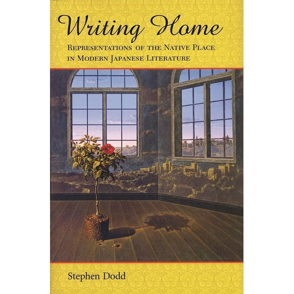 Harvard East Asian Monographs: Writing Home: Representations of the Native Place in Modern Japanese Literature (Hardcover)