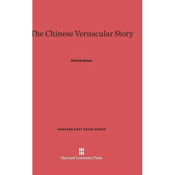 Harvard East Asian The Chinese Vernacular Story, Book 94, (Hardcover)