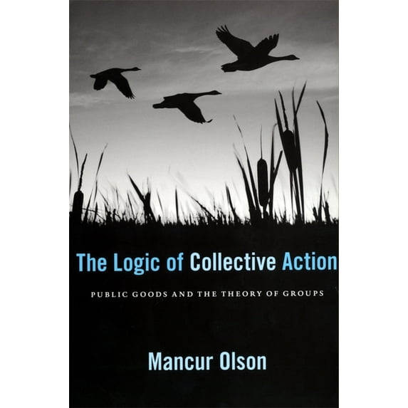 Harvard Economic Studies The Logic of Collective Action: Public Goods and the Theory of Groups, with a New Preface and Appendix, Book 124, (Paperback)