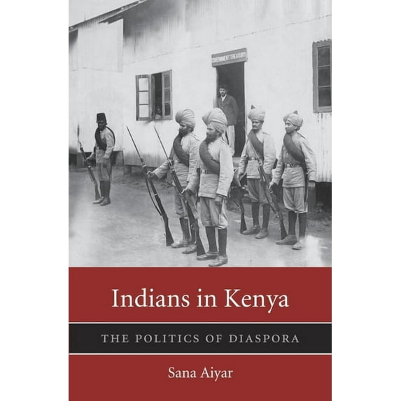Harvard Historical Studies Indians in Kenya: The Politics of Diaspora, Book 185, (Hardcover)