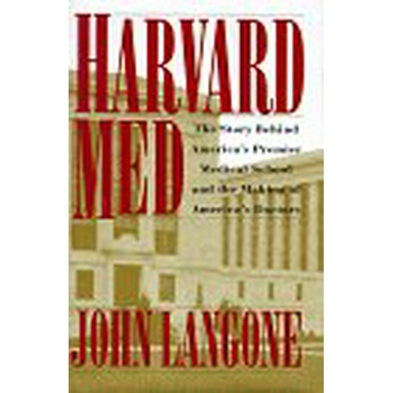 Pre-Owned Harvard Med: The Story Behind America's Premier Medical School and the Making of America's Do Ctors (Hardcover) 0517593068 9780517593066