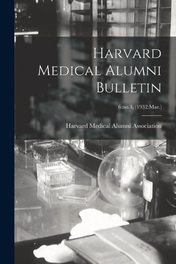 Harvard Medical Alumni Bulletin; 6: no.3, (1932: Mar.), (Paperback)