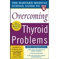 thumbnail image 1 of Pre-Owned Harvard Medical School Guide to Overcoming Thyroid Problems (Harvard Medical School Guides) Paperback, 1 of 1