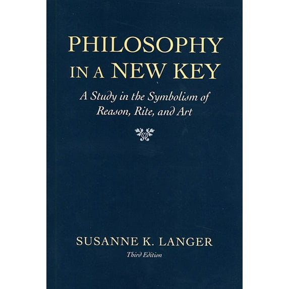 Harvard Paperbacks: Philosophy in a New Key: A Study in the Symbolism of Reason, Rite, and Art, Third Edition (Paperback)