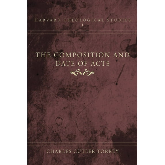 Harvard Theological Studies The Composition and Date of Acts, Book 1, (Paperback)