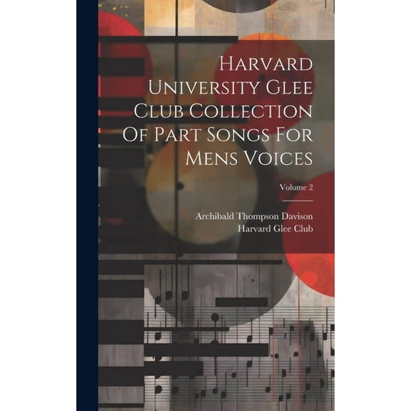 Harvard University Glee Club Collection Of Part Songs For Mens Voices; Volume 2 (Hardcover)