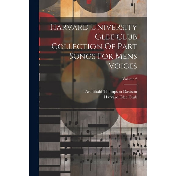 Harvard University Glee Club Collection Of Part Songs For Mens Voices; Volume 2 (Paperback)