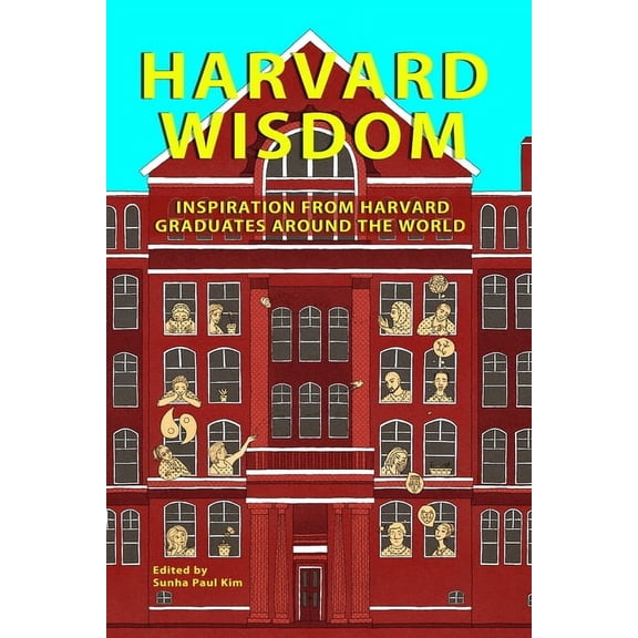 Harvard Wisdom: Inspiration from Harvard Graduates Around the World, (Paperback)