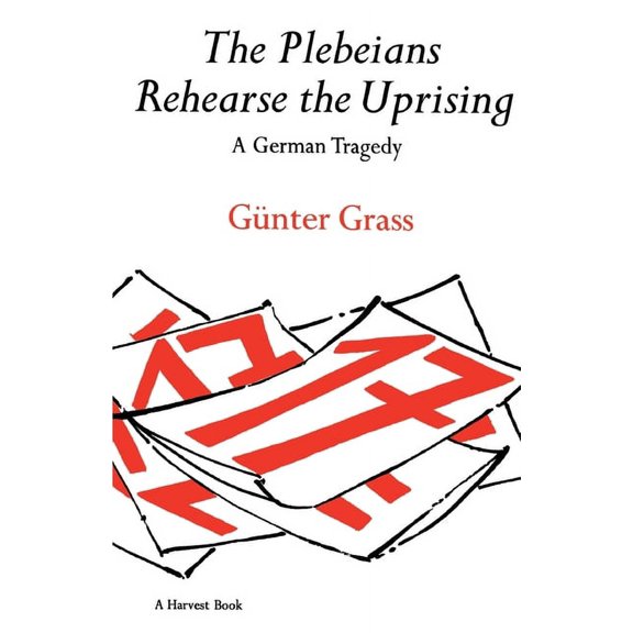 Harvest Book The Plebeians Rehearse the Uprising: A German Tragedy, (Paperback)