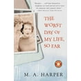 thumbnail image 1 of Harvest Book: The Worst Day of My Life, So Far (Paperback), 1 of 1