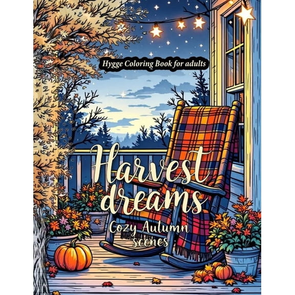 Harvest Dreams: A Hygge-Inspired Autumn Coloring Book for Adults Featuring Fall Harvest coloring Pages, Thanksgiving Des, (Paperback)