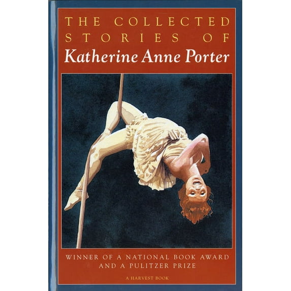 Harvest/HBJ Book The Collected Stories of Katherine Anne Porter: A Collection, (Paperback)