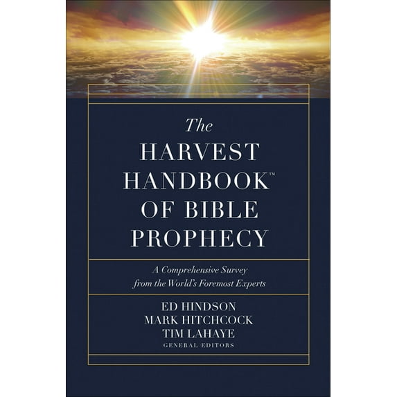 Harvest Handbook The Harvest Handbook of Bible Prophecy: A Comprehensive Survey from the World's Foremost Experts, (Hardcover)