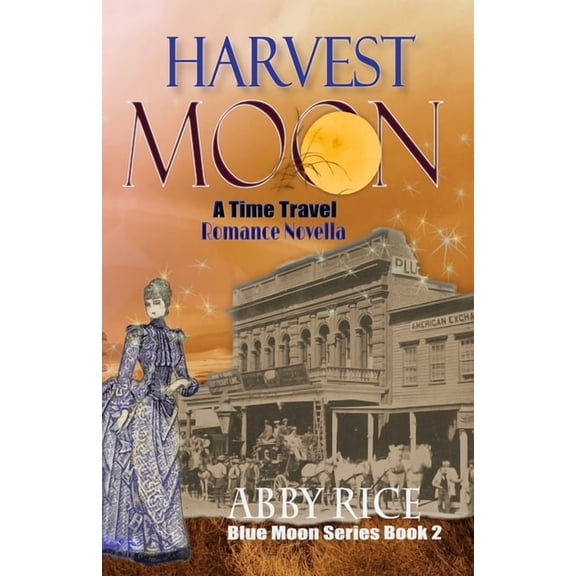 Harvest Moon: A Time Travel Romance Novella (Paperback) by Abby Rice