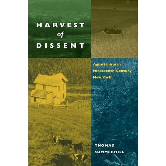 Harvest of Dissent: Agrarianism in Nineteenth-Century New York, (Paperback)