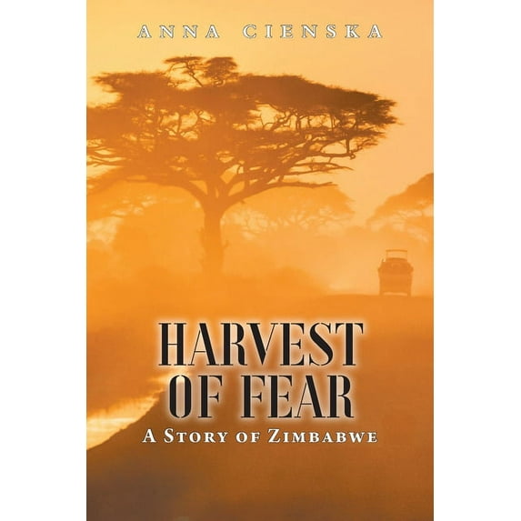 Harvest of Fear: A Story of Zimbabwe (Paperback) by Anna Cienska