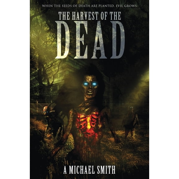 The Harvest of the Dead: When the seeds of death are planted, evil grows., (Paperback)