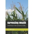 thumbnail image 1 of Harvesting Wealth: Financial savvy to make you the boss of money (Paperback), 1 of 1