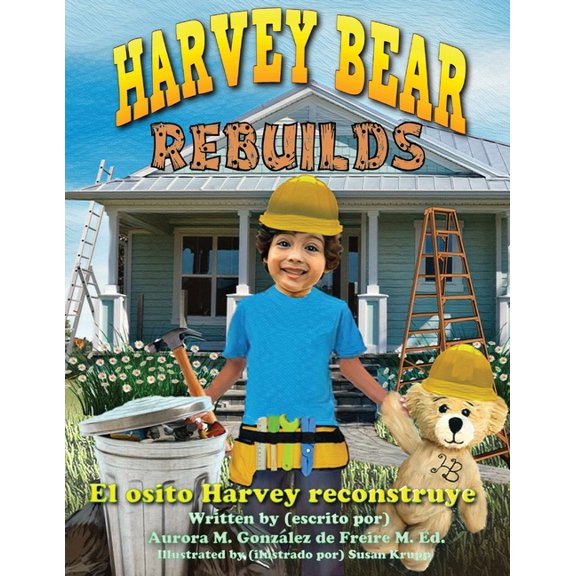Harvey Bear Rebuilds: El osito Harvey reconstruye, (Paperback)