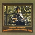 thumbnail image 1 of Harvey Derrick's Dogs Don't Care If You're Ugly, 1 of 1