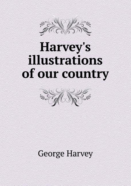 Harvey's illustrations of our country (Paperback)