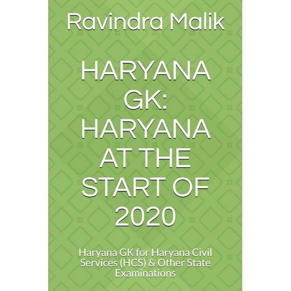 Haryana General Knowledge Haryana Gk: HARYANA AT THE START OF 2020: Haryana GK for Haryana Civil Services (HCS) & Other State Examinations, (Paperback)