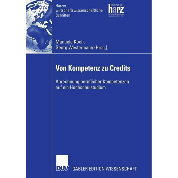 Harzer Wirtschaftswissenschaftliche Schr Von Kompetenz Zu Credits: Anrechnung Beruflicher Kompetenzen Auf Ein Hochschulstudium, (Paperback)