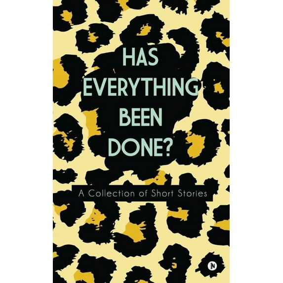 Has Everything Been Done? : A Collection of Short Stories (Paperback)