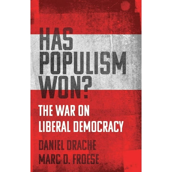 Has Populism Won? : The War on Liberal Democracy (Paperback)