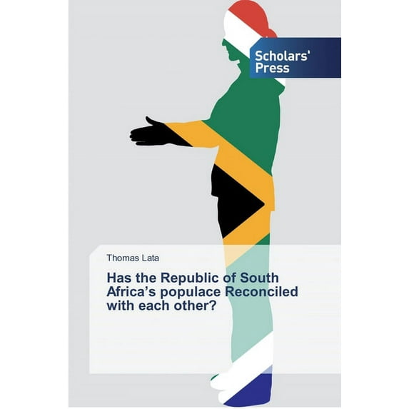 Has the Republic of South Africa's populace Reconciled with each other? (Paperback)