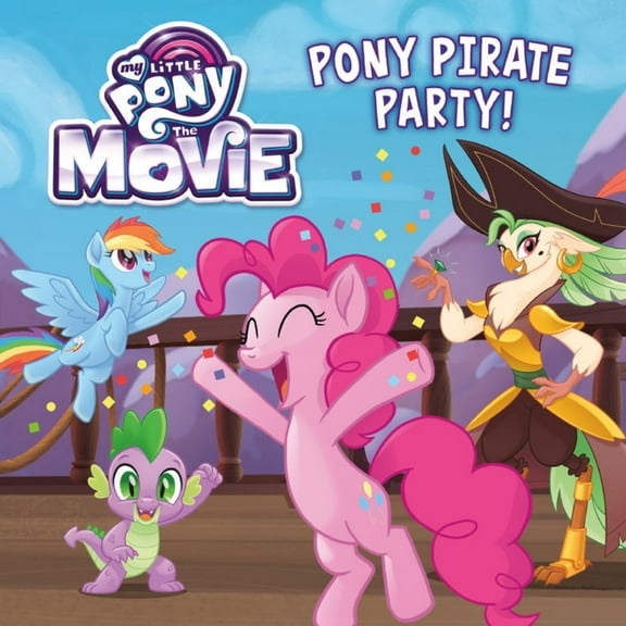 Hasbro Bowker Contributor ID: My Little Pony: the Movie: Pony Pirate Party! (Paperback)
