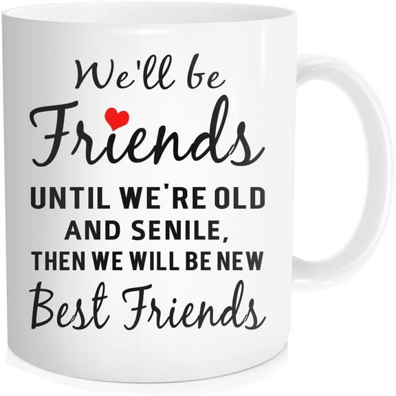 Hasdon-Hill Friends Coffee Mug, We'll Be Friends Until We're Old And Senile, Then We Will Be New Best Friends Tea Cup, 11 Oz Bone China White